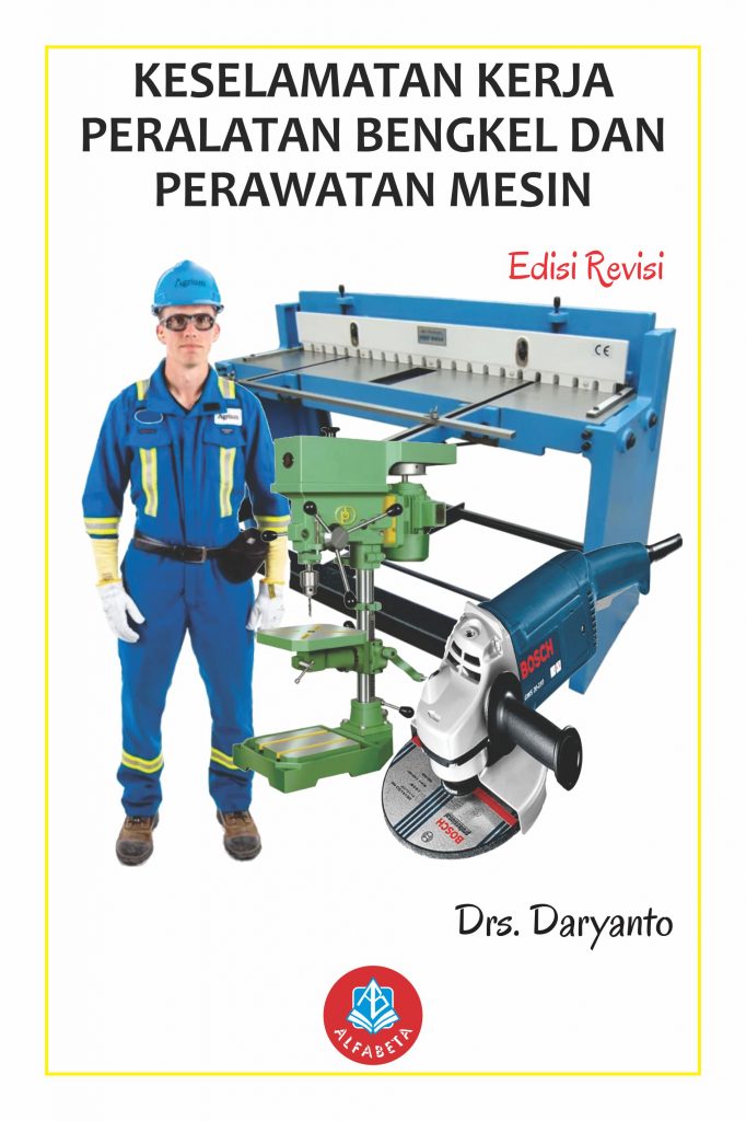 Keselamatan Kerja Peralatan Bengkel dan Perawatan Mesin – Edisi Revisi ...