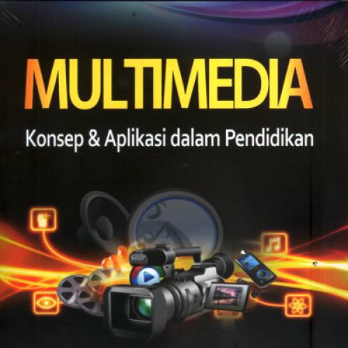 Multimedia, Konsep & Aplikasi dalam Pendidikan
